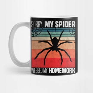 Sorry, my spider webbed my homework - Funny Spider Homework Excuse Mug